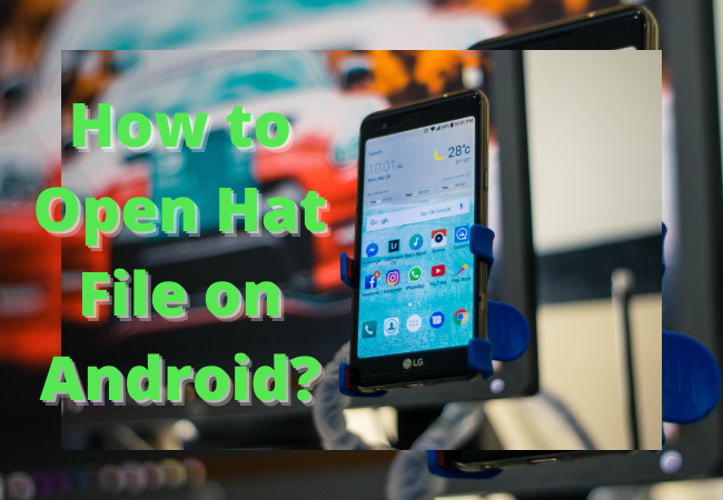how to open hat file on android