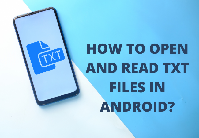 HOW TO OPEN AND READ TXT FILES IN ANDROID?