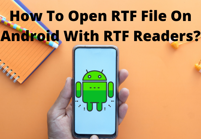 How To Open RTF File On Android With RTF Readers?
