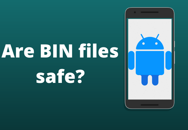 Are BIN files safe?