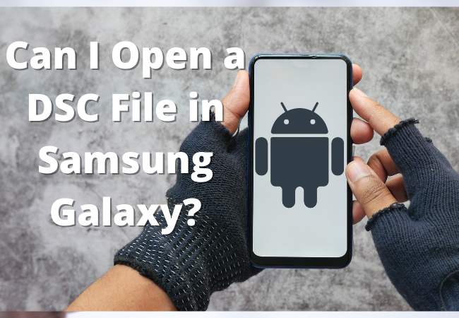 How to Open DSC File on Android?