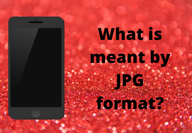 What is meant by JPG format?