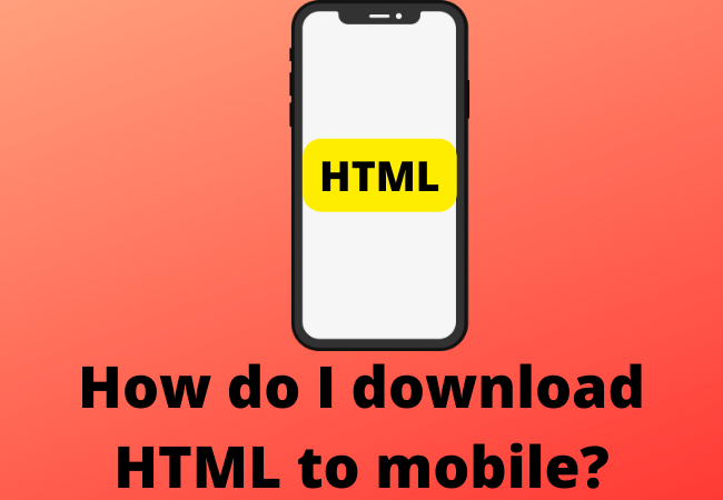 How do I download HTML to mobile?