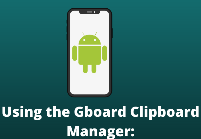 Using the Gboard Clipboard Manager: