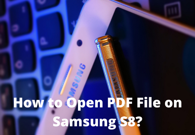 How to Open PDF File on Samsung S8?