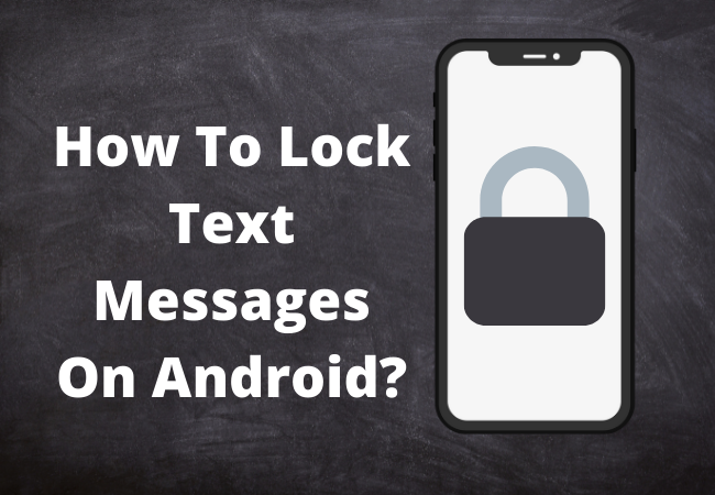 How To Lock Text Messages On Android?