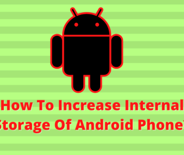 How To Increase Internal Storage Of Android Phone?