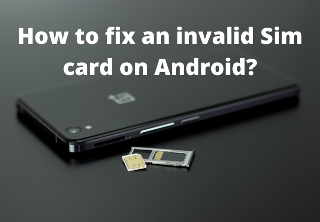 How to fix an invalid Sim card on Android?
