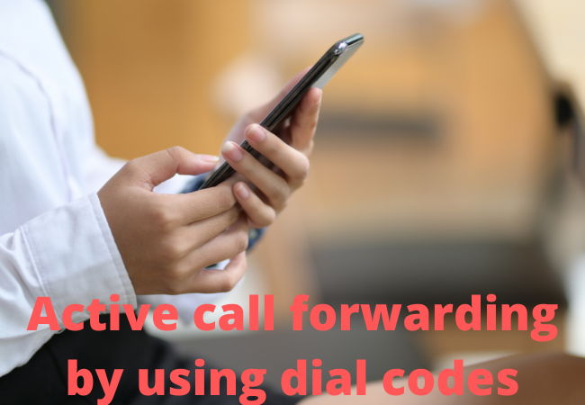 Active call forwarding by using dial codes.