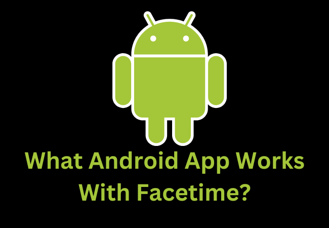 What Android App Works With Facetime?