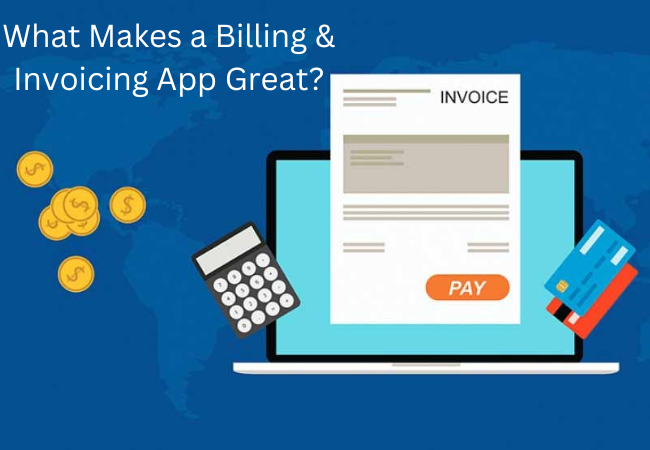 What Makes a Billing & Invoicing App Great?